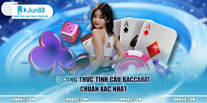 3 công thức tính cầu Baccarat chuẩn xác nhất