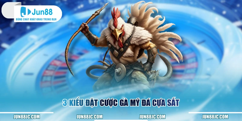 3 kiểu đặt cược gà Mỹ đá cựa sắt