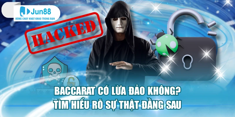 Baccarat Có Lừa Đảo Không? Tìm Hiểu Rõ Sự Thật Đằng Sau