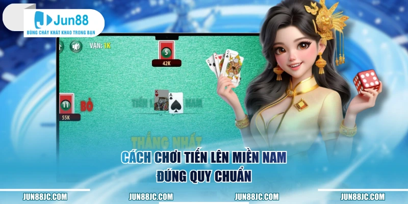 Cách chơi Tiến Lên Miền Nam đúng quy chuẩn
