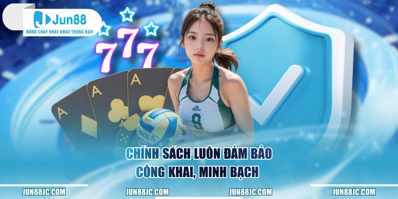 Chính sách luôn đảm bảo công khai, minh bạch 