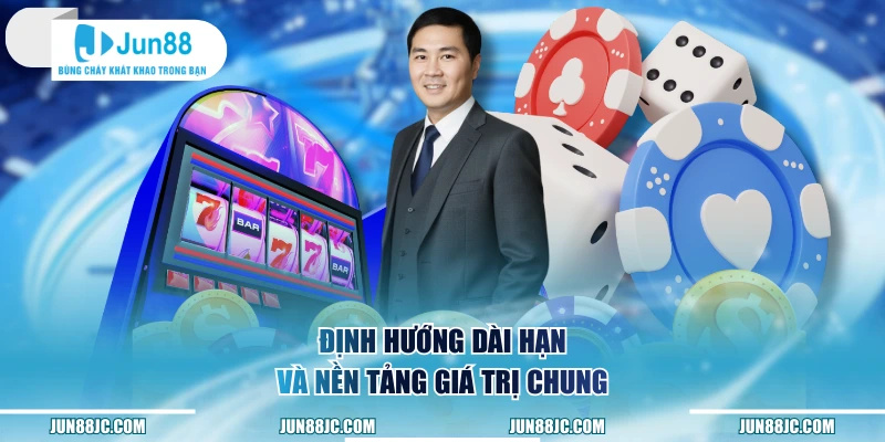 Định hướng dài hạn và nền tảng giá trị chung