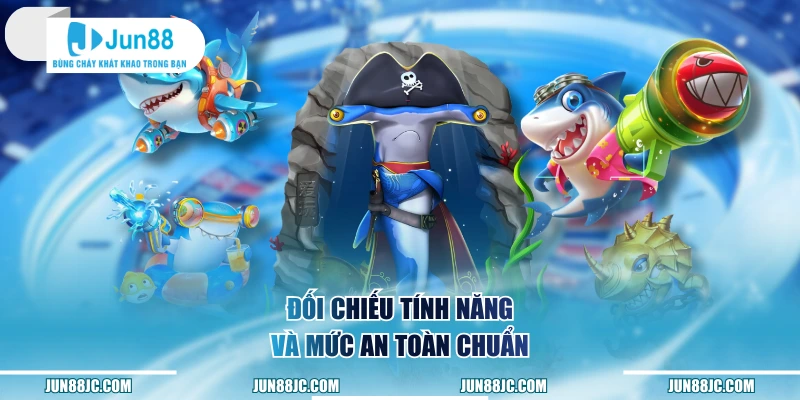 Đối chiếu tính năng và mức an toàn chuẩn