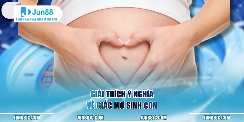 Giải thích ý nghĩa về giấc mơ sinh con