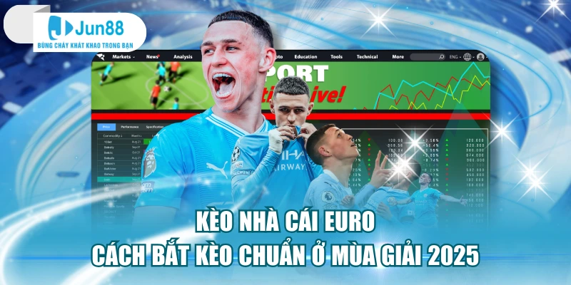 Kèo Nhà Cái Euro - Cách Bắt Kèo Chuẩn Ở Mùa Giải 2025