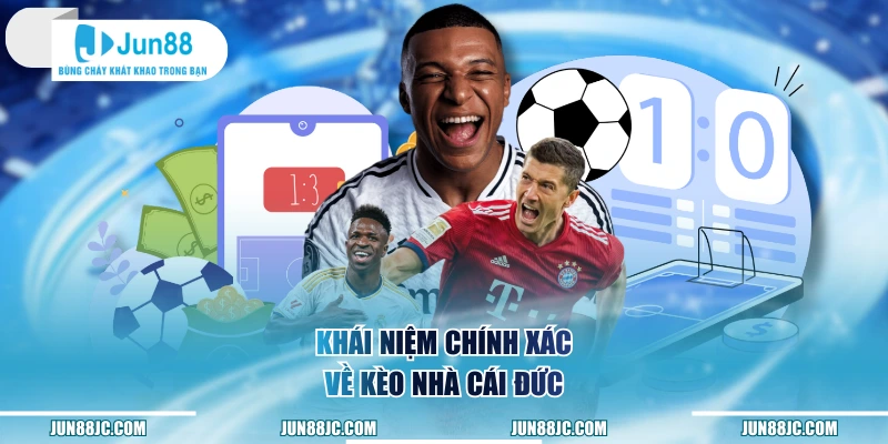 Khái niệm chính xác về kèo nhà cái Đức