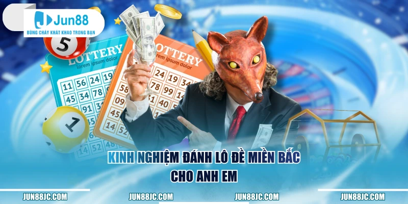 Kinh nghiệm đánh lô đề miền Bắc cho anh em
