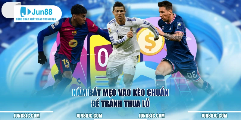 Nắm bắt mẹo vào kèo chuẩn để tránh thua lỗ