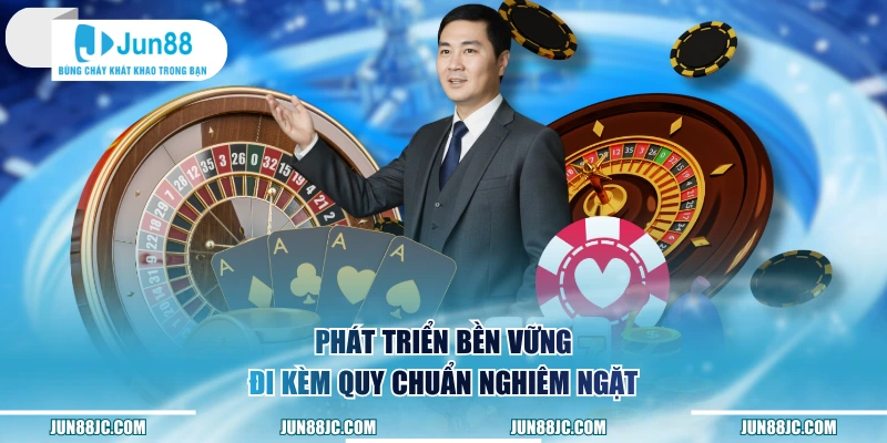 Phát triển bền vững đi kèm quy chuẩn nghiêm ngặt