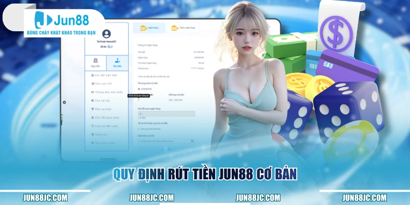 Quy định rút tiền Jun88 cơ bản