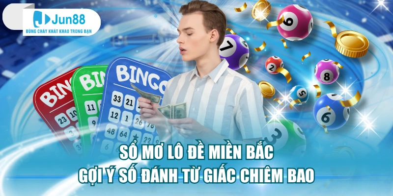 Sổ Mơ Lô Đề Miền Bắc - Gợi Ý Số Đánh Từ Giấc Chiêm Bao