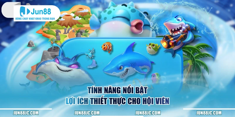 Tính năng nổi bật, lợi ích thiết thực cho hội viên
