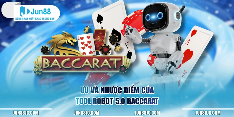 Ưu và nhược điểm của Tool Robot 5.0 Baccarat